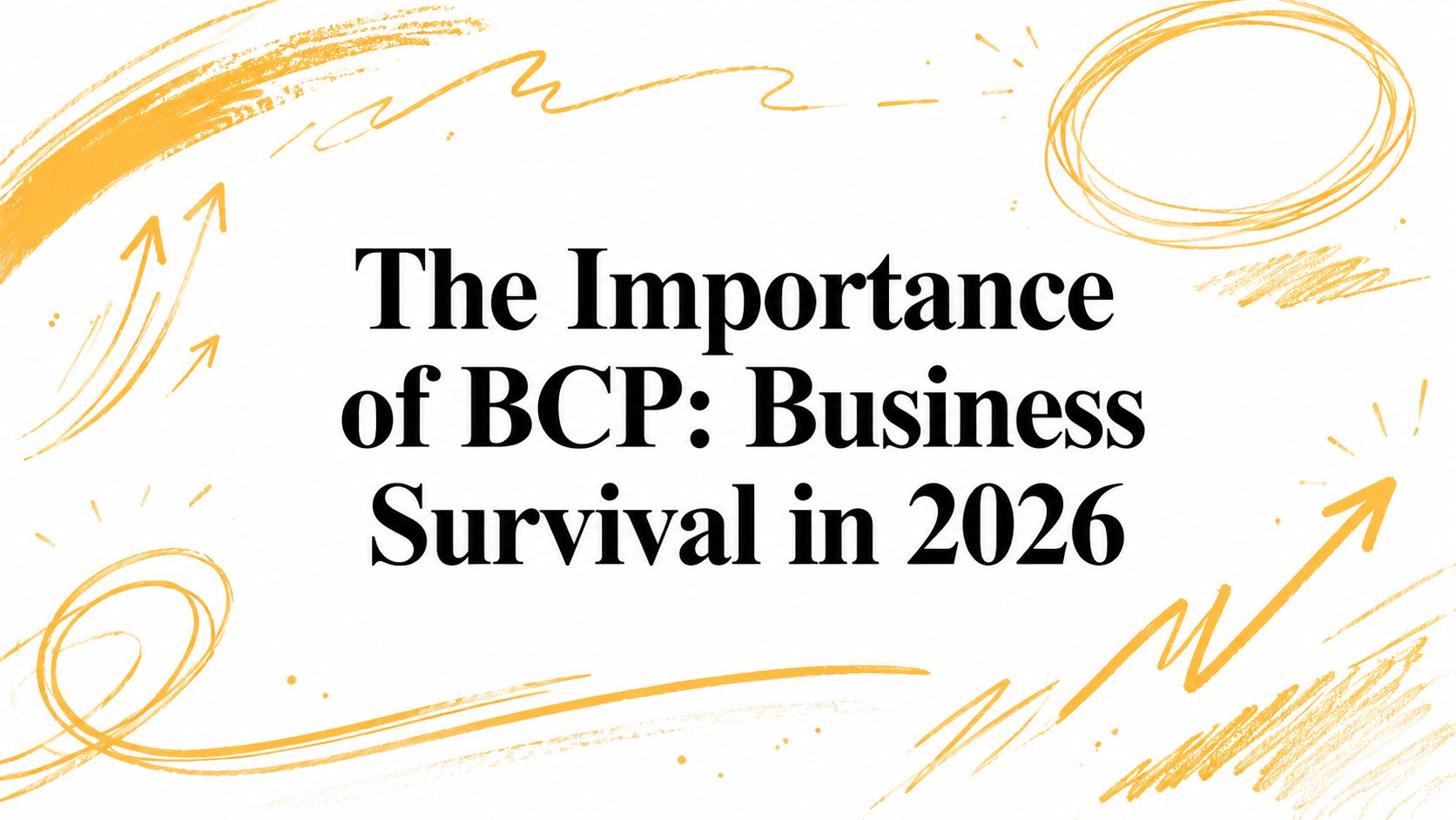 The Importance of BCP: Business Survival in 2026