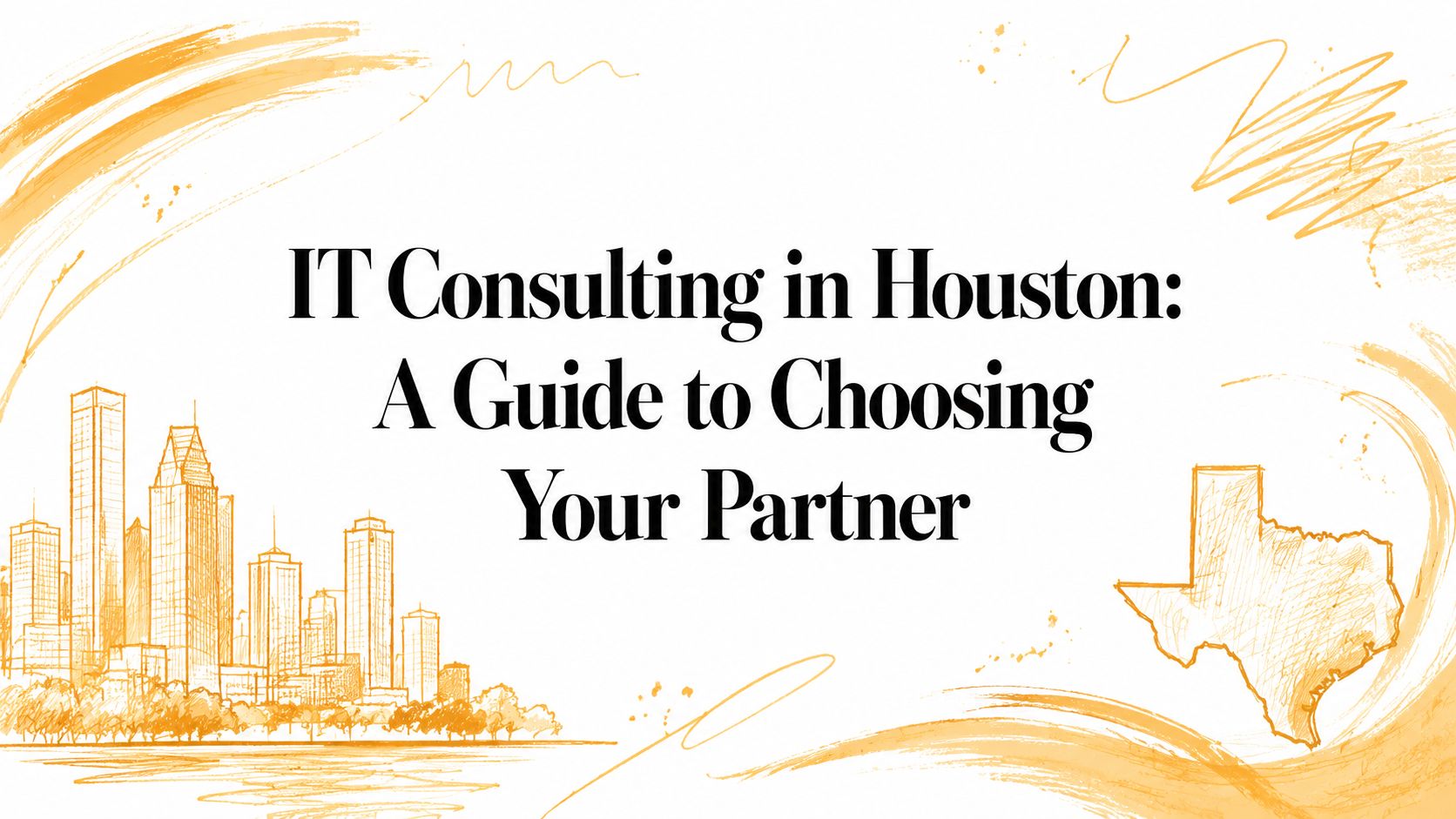 IT Consulting in Houston: A Guide to Choosing Your Partner