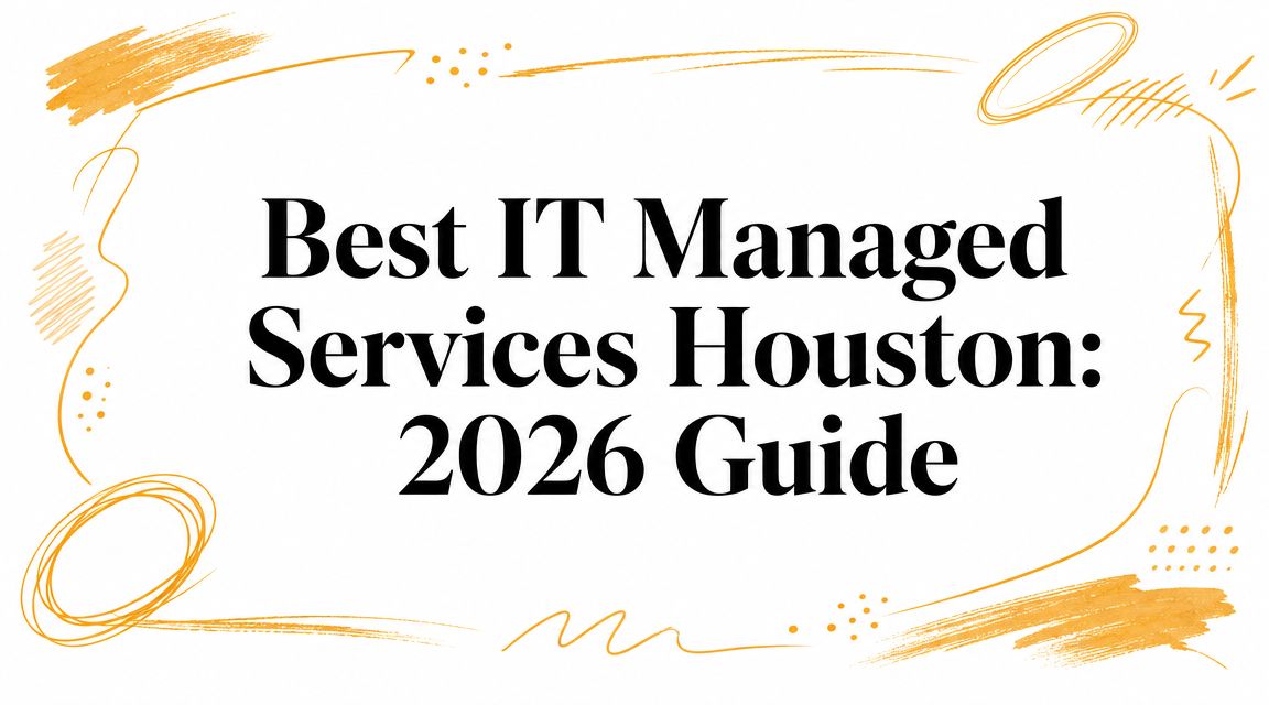 Best IT Managed Services Houston: 2026 Guide
