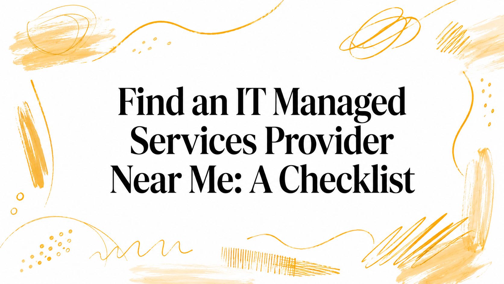 Find an IT Managed Services Provider Near Me: A Checklist