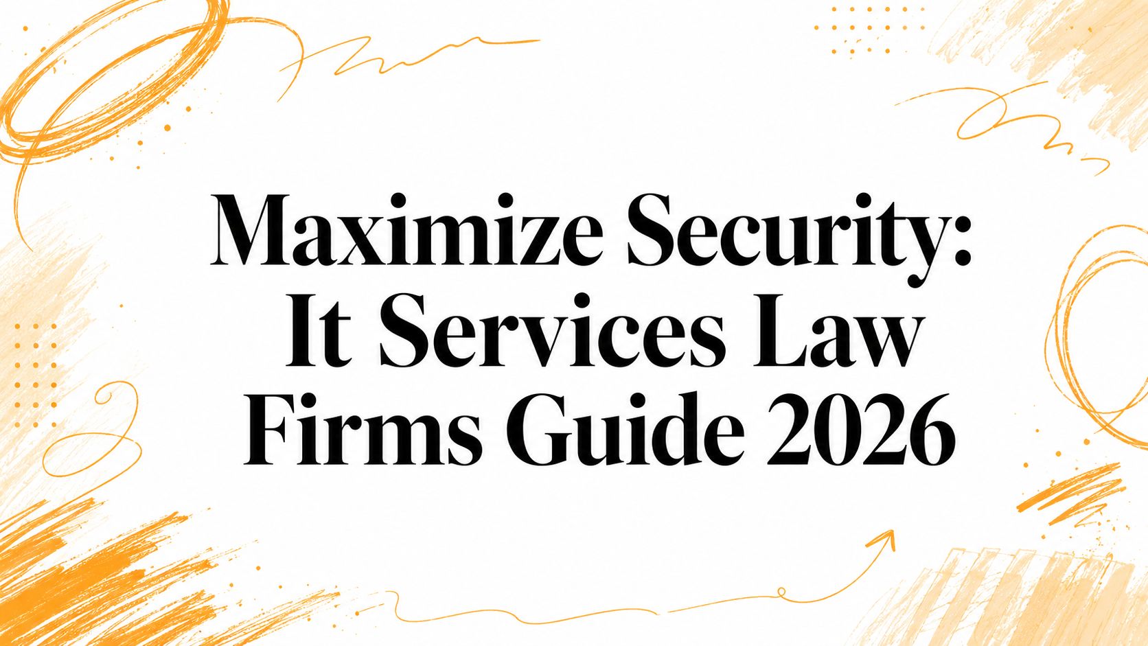 Maximize Security: It Services Law Firms Guide 2026