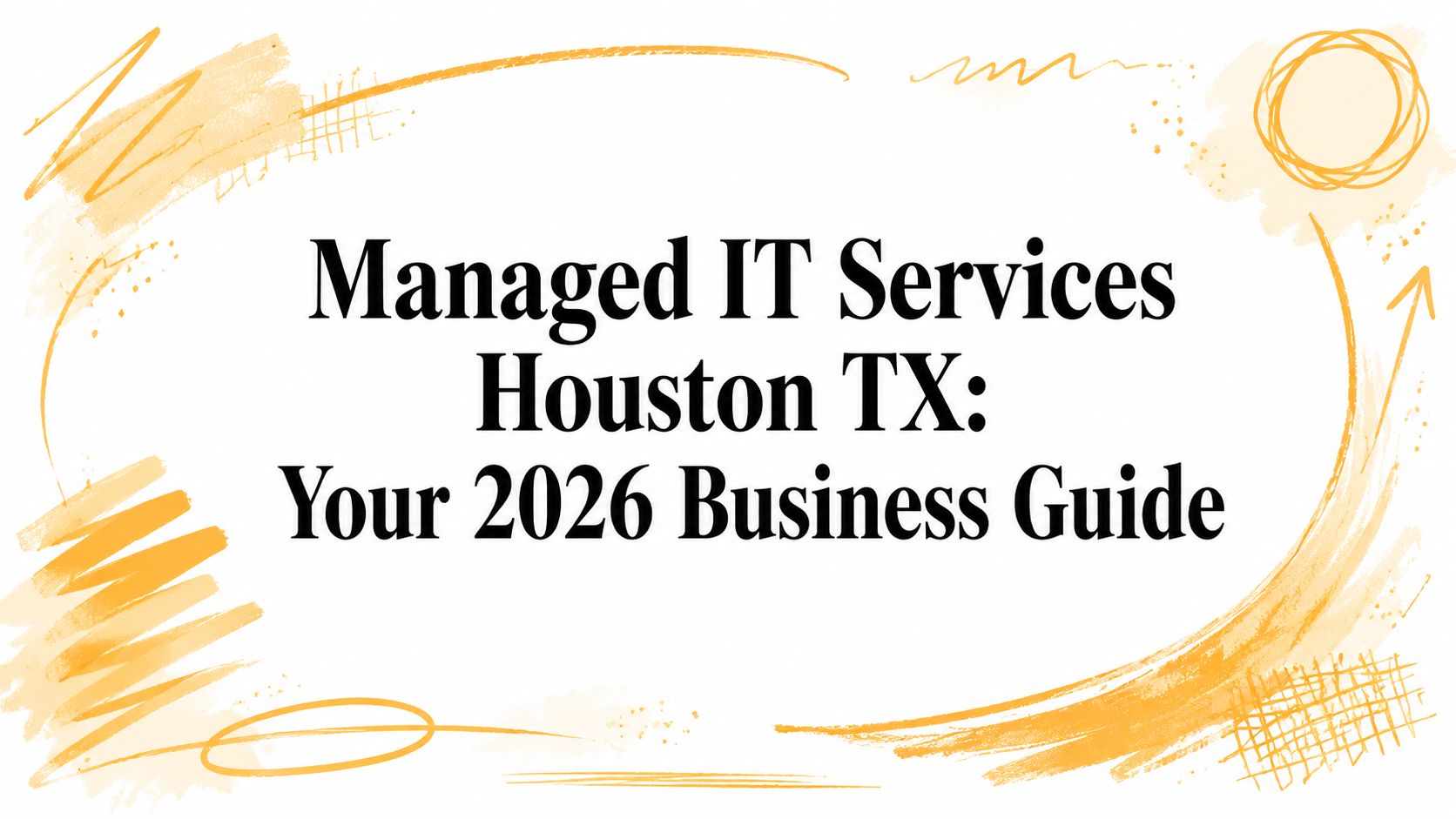 Managed IT Services Houston TX: Your 2026 Business Guide