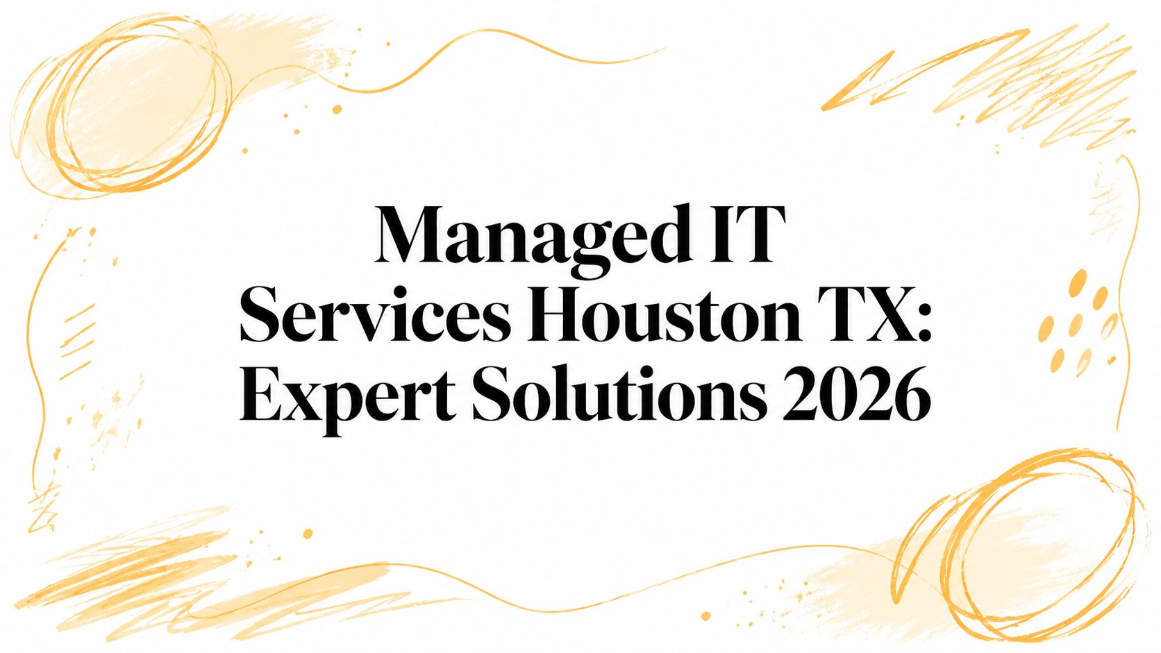 Managed IT Services Houston TX: Expert Solutions 2026