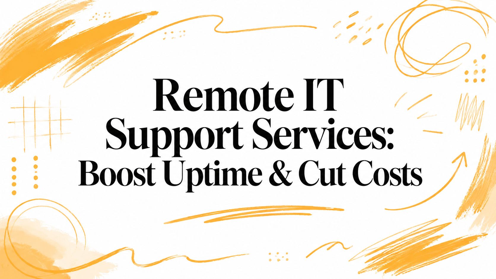 Remote IT Support Services: Boost Uptime & Cut Costs