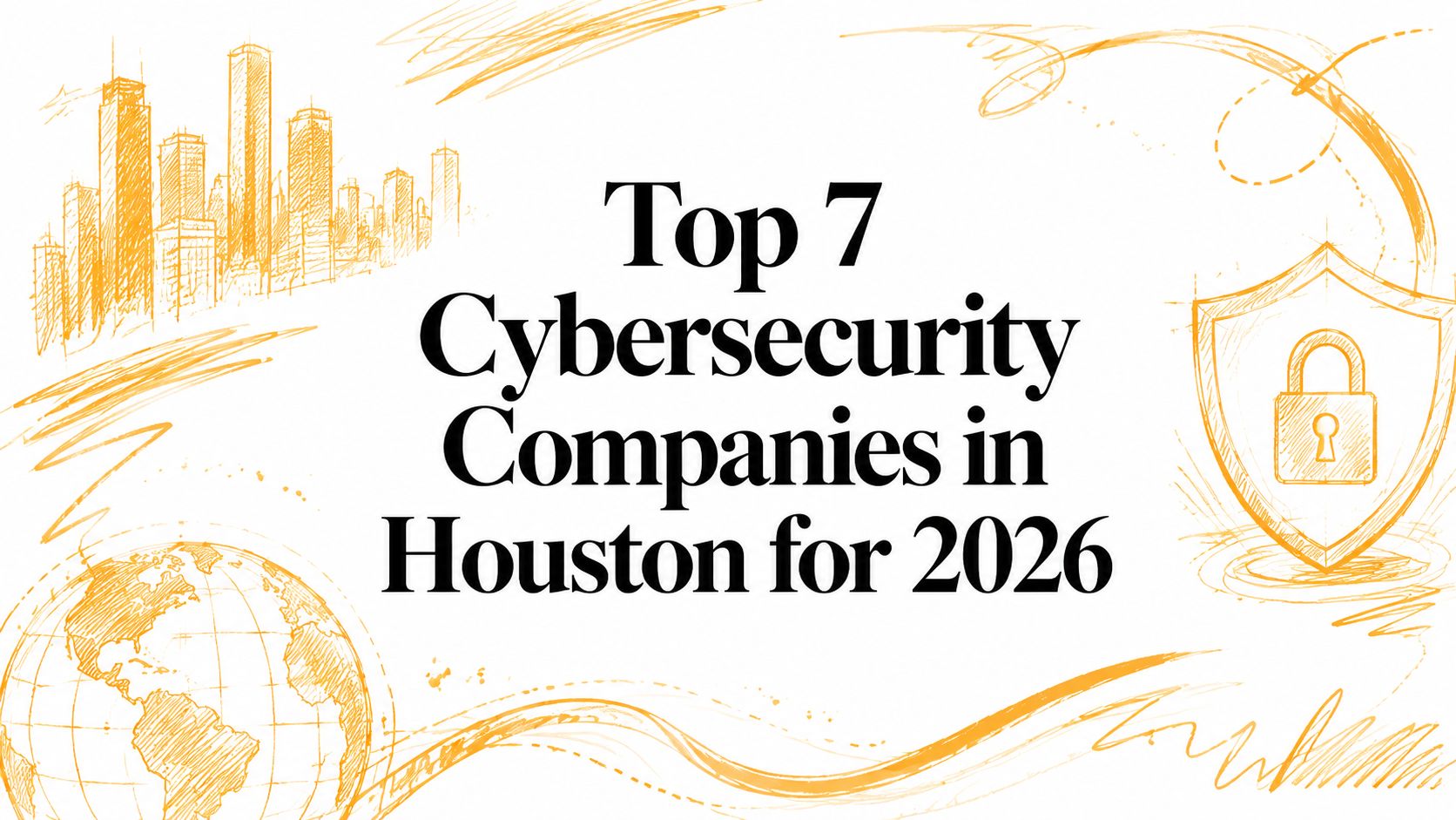 Top 7 Cybersecurity Companies in Houston for 2026