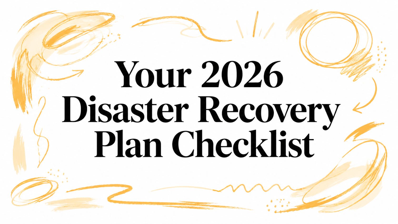 Your 2026 Disaster Recovery Plan Checklist