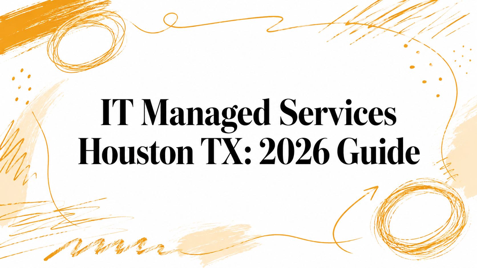 IT Managed Services Houston TX: 2026 Guide