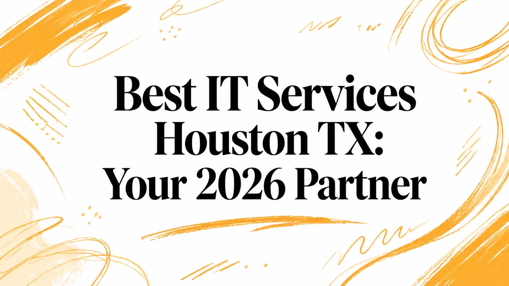 Best IT Services Houston TX: Your 2026 Partner