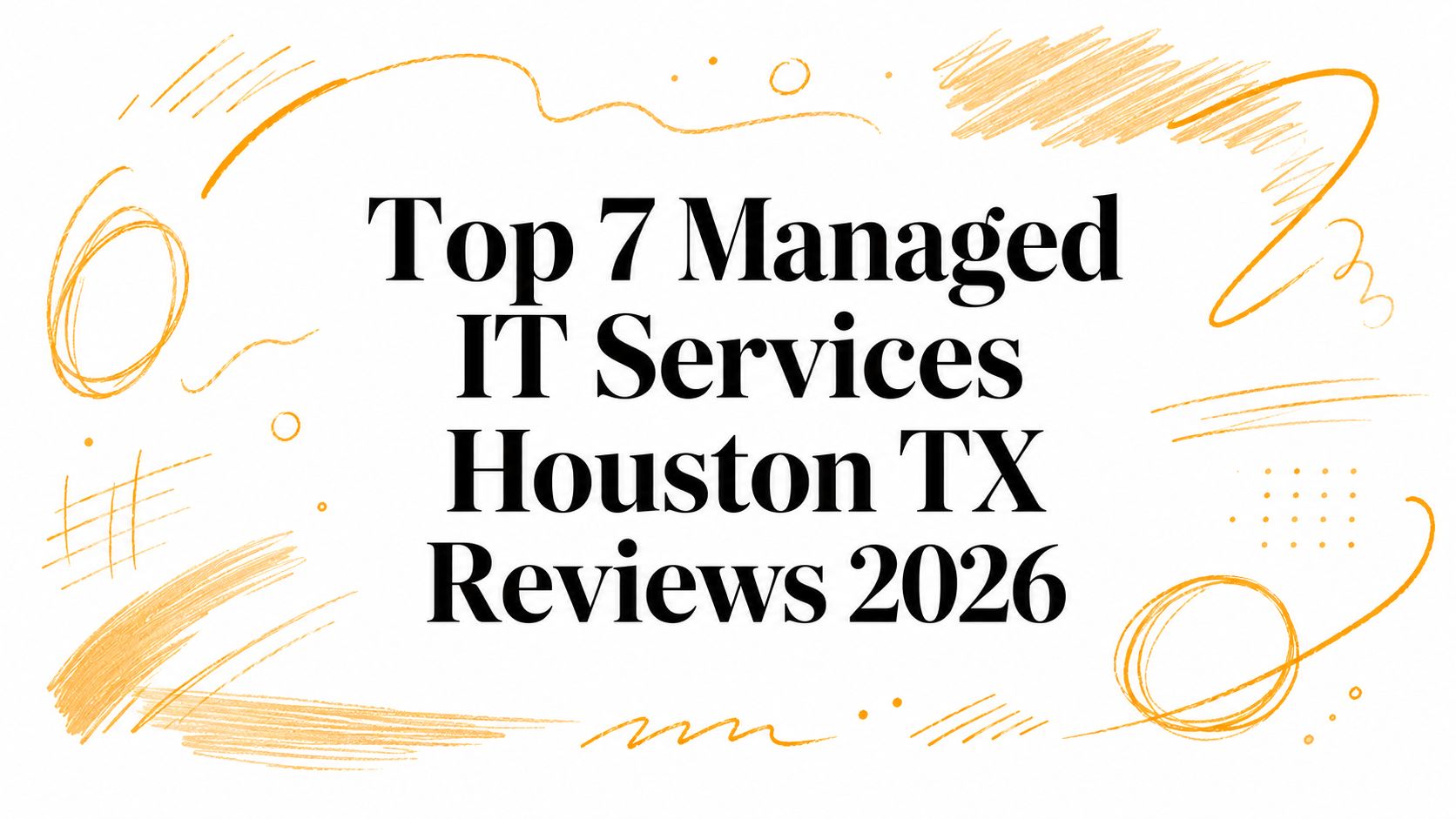 Top 7 Managed IT Services Houston TX Reviews 2026