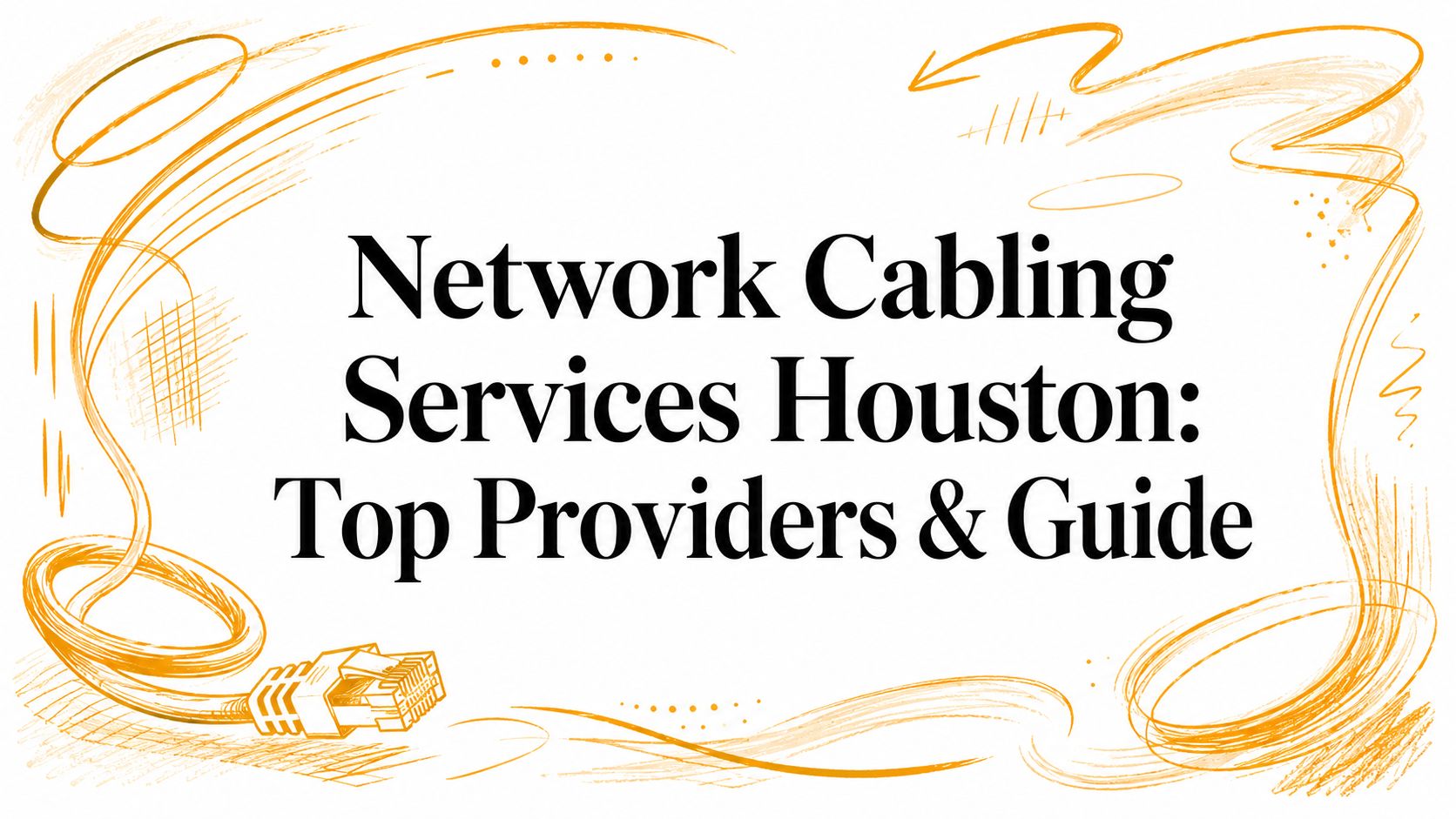 Network Cabling Services Houston: Top Providers & Guide