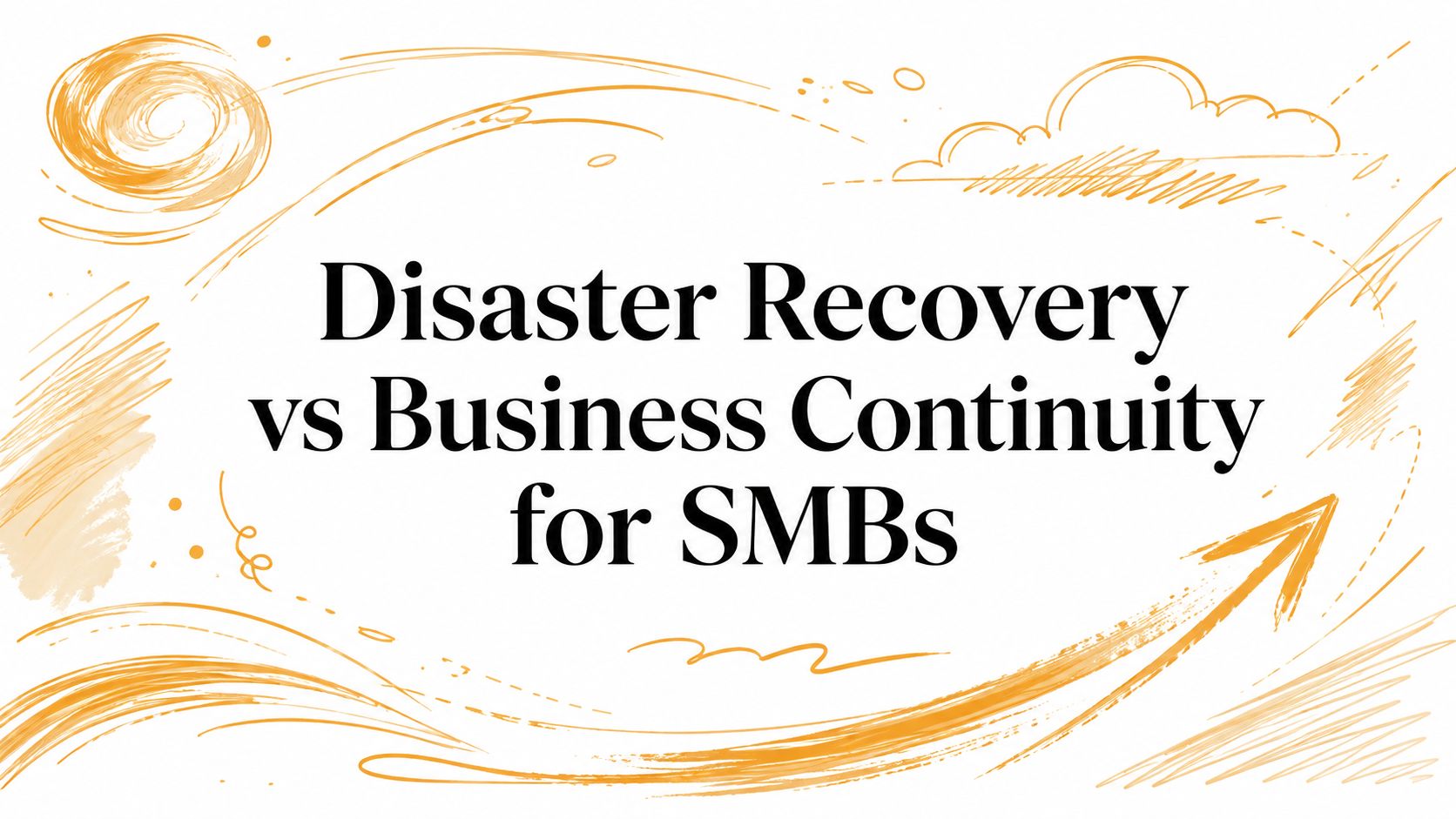 Disaster Recovery vs Business Continuity for SMBs