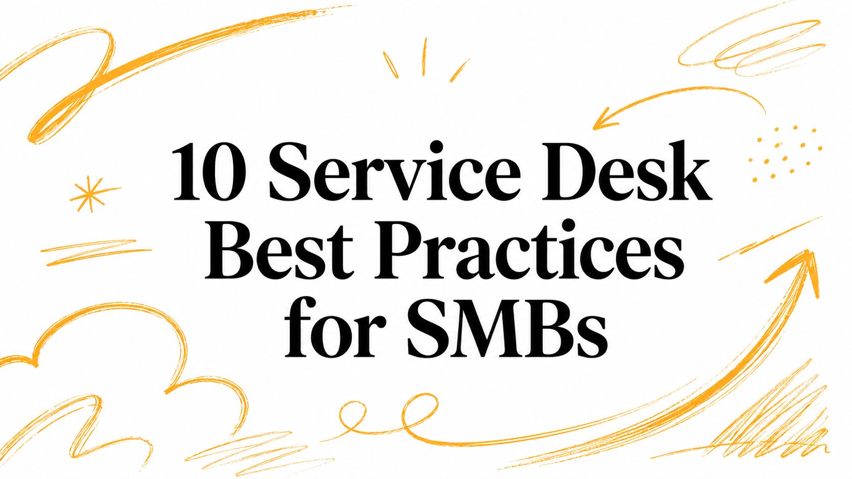 10 Service Desk Best Practices for SMBs