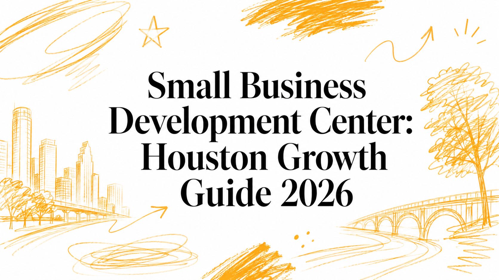 Small Business Development Center: Houston Growth Guide 2026