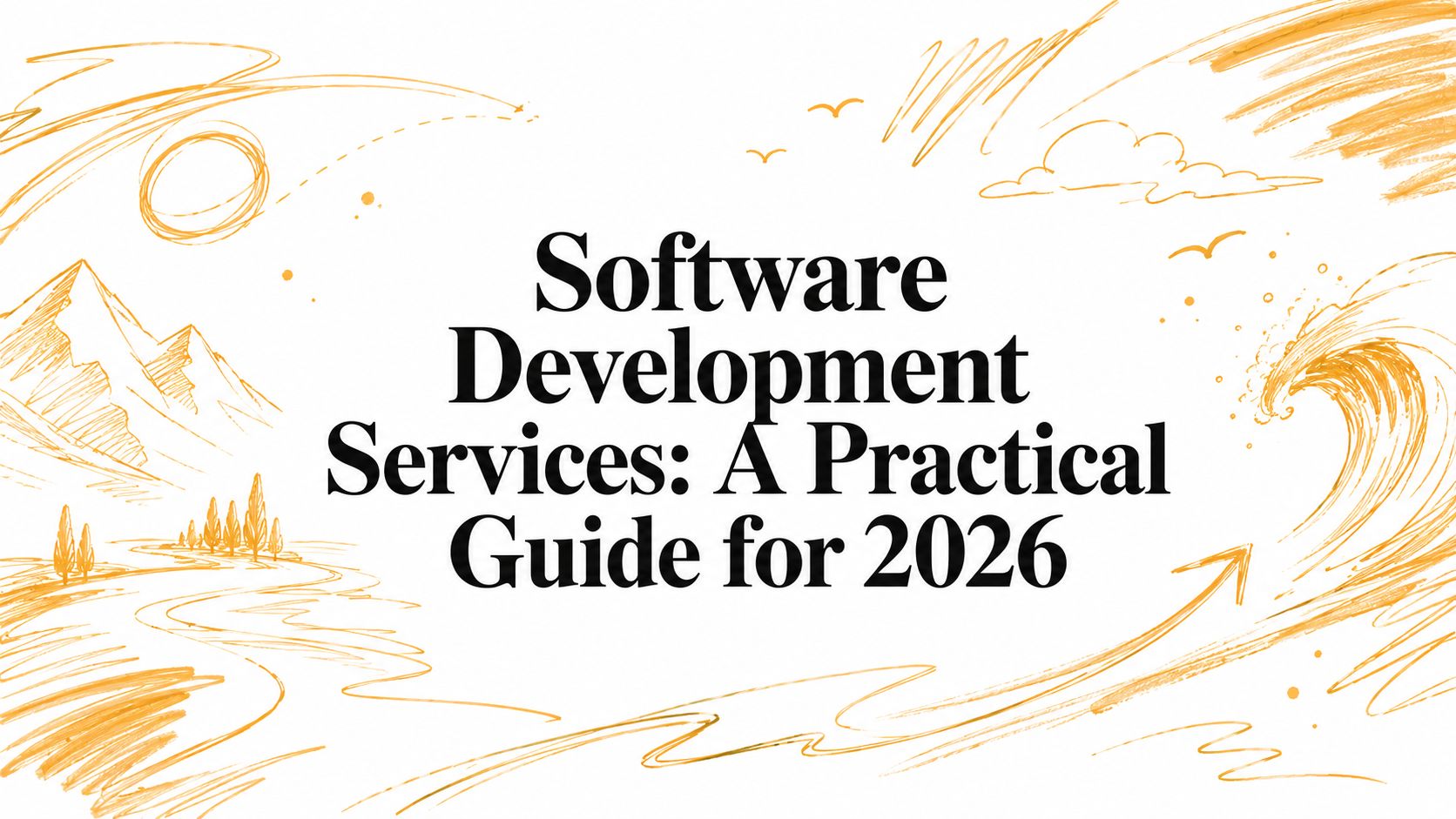 Software Development Services: A Practical Guide for 2026